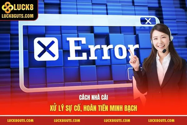 Luật Chơi Baccarat - Chi Tiết Quy Tắc Tính Điểm Chơi 7 Cách nhà cái xử lý sự cố, hoàn tiền minh bạch