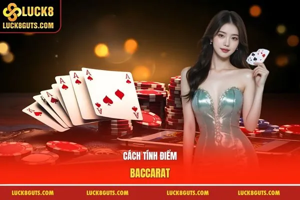 Cách tính điểm Baccarat