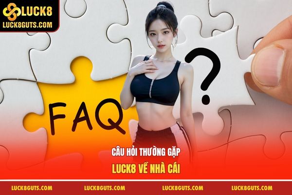 Câu hỏi thường gặp luck8 về nhà cái 