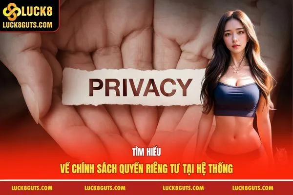 Tìm hiểu về chính sách quyền riêng tư tại hệ thống