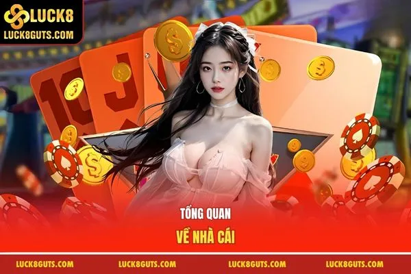 Giới Thiệu Nhà Cái Luck8 - Sân Chơi Số 1 Tại Việt Nam 5 Tổng quan về nhà cái