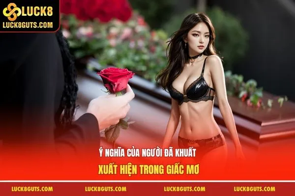 Ý nghĩa của người đã khuất xuất hiện trong giấc mơ