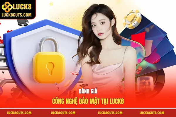 Trang Chủ 11 Đánh giá công nghệ bảo mật tại Luck8