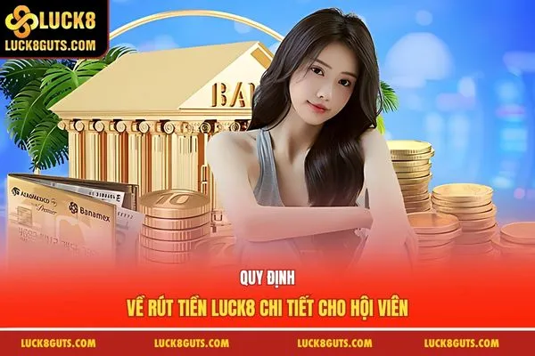 Quy định về rút tiền luck8 chi tiết cho hội viên